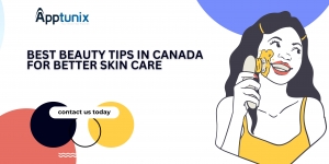 Best Beauty Tips in Canada for Better Skin Care