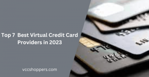 Top 7  Best Virtual Credit Card Providers in 2023