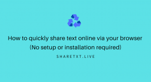 How to Share Text Online Via Your Browser