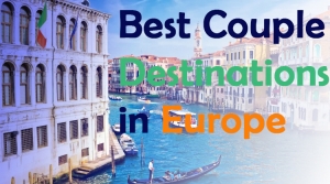 Top 5 European Destination That Couples Don't Want to Miss Out