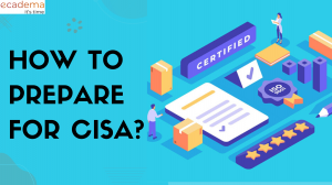 How to Prepare for CISA? 