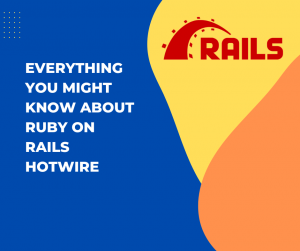 Everything you might know about Ruby on Rails Hotwire 