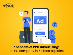 7 benefits of PPC advertising: a PPC company in Kolkata explains