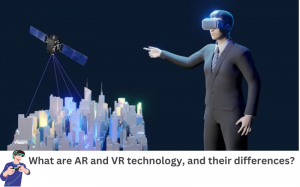 What are AR and VR technology, and their differences?