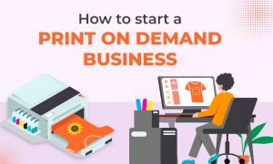 How to Start a Print on Demand Business