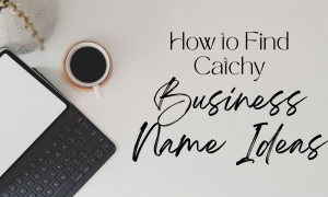 How to Find Catchy Brand Name Ideas?