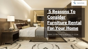 5 Reasons to Consider Furniture Rental for Your Home
