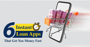 6 Instant Loan Apps That Get You Money Fast