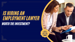 hiring employment lawyer worth investment