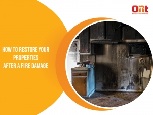 Fire Damage How to restore your properties?