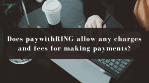 Does paywithRING allow any charges and fees for making payments?