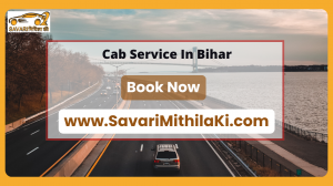 SavariMithilaKi- Best Cab Option For Travel In Bihar