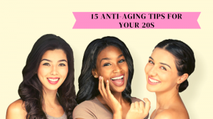 Skincare Tips For Women in their 20s