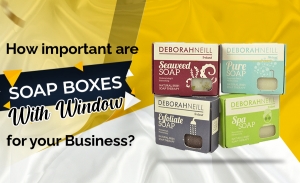 How important are soap boxes with windows for your Business? 
